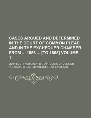 Book cover for Cases Argued and Determined in the Court of Common Pleas and in the Exchequer Chamber from 1856 [To 1865] Volume 1