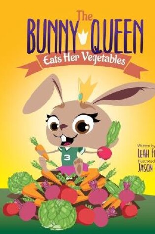 Cover of The Bunny Queen Eats Her Vegetables