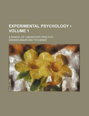 Book cover for Experimental Psychology (Volume 1); A Manual of Laboratory Practice