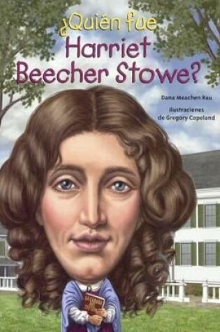 Cover of Quien Fue Harriet Beecher Stowe? (Who Was Harriet Beecher Stowe?)