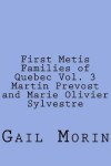 Book cover for First Metis Families of Quebec Vol. 3 Martin Prevost and Marie Olivier Sylvestre