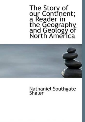 Book cover for The Story of Our Continent; A Reader in the Geography and Geology of North America