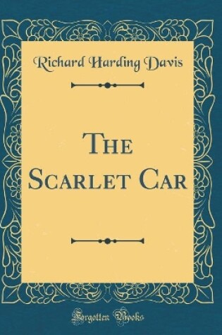 Cover of The Scarlet Car (Classic Reprint)