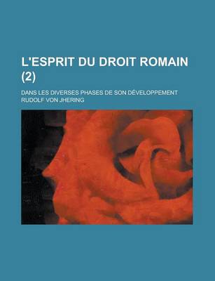 Book cover for L'Esprit Du Droit Romain (2); Dans Les Diverses Phases de Son Developpement