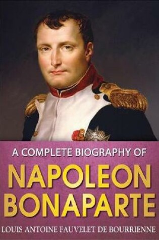 Cover of A Complete Biography of Napoleon Bonaparte