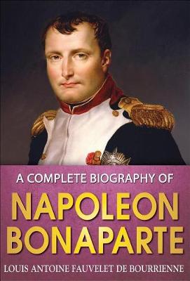 Book cover for A Complete Biography of Napoleon Bonaparte