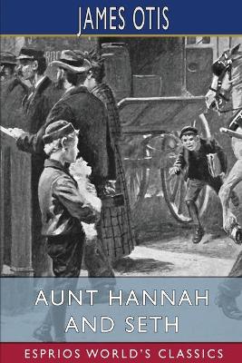 Book cover for Aunt Hannah and Seth (Esprios Classics)