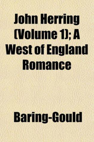 Cover of John Herring (Volume 1); A West of England Romance