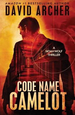 Book cover for Code Name Camelot - A Noah Wolf Thriller