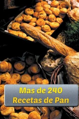 Cover of Mas de 240 Recetas de Pan