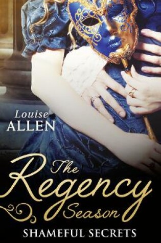 Cover of The Regency Season: Shameful Secrets
