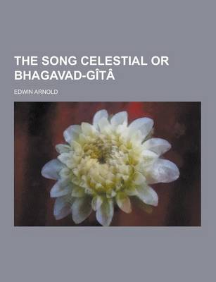 Book cover for The Song Celestial or Bhagavad-Gita