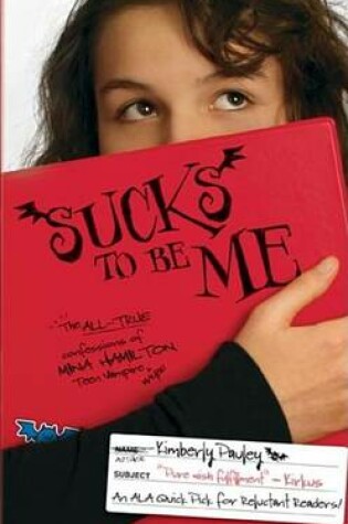 Cover of Sucks to Be Me: The All-True Confessions of Mina Hamilton, Teen Vampire (Maybe)