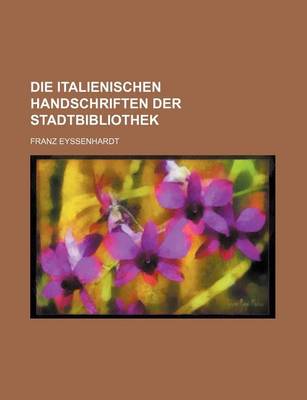 Book cover for Die Italienischen Handschriften Der Stadtbibliothek