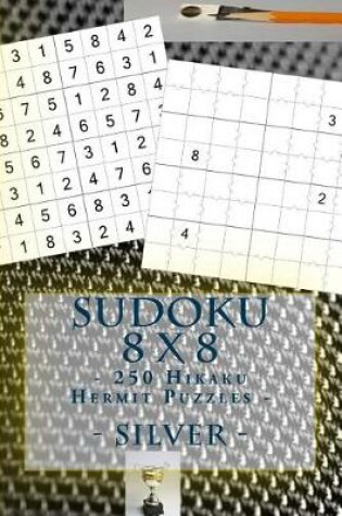 Cover of Sudoku 8 X 8 - 250 Hikaku Hermit Puzzles - Silver