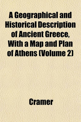 Book cover for A Geographical and Historical Description of Ancient Greece, with a Map and Plan of Athens (Volume 2)