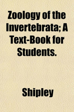 Cover of Zoology of the Invertebrata; A Text-Book for Students.