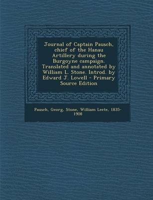 Book cover for Journal of Captain Pausch, Chief of the Hanau Artillery During the Burgoyne Campaign. Translated and Annotated by William L. Stone. Introd. by Edward J. Lowell - Primary Source Edition