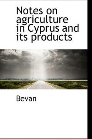 Cover of Notes on Agriculture in Cyprus and Its Products