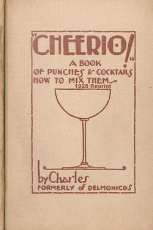 Cover of Cheerio! a Book of Punches and Cocktails How to Mix Them 1928 Reprint