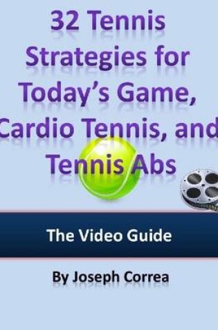 Cover of 32 Tennis Strategies for Today's Game, Cardio Tennis, and Tennis Abs: The Video Guide