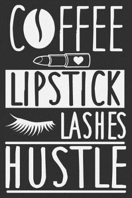 Book cover for Coffee Lipstick Lashes Hustle