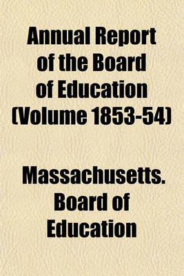 Book cover for Annual Report of the Board of Education (Volume 1853-54)