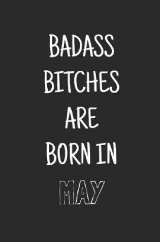 Cover of Badass bitches are born in may