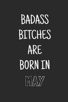 Book cover for Badass bitches are born in may