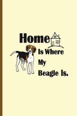 Cover of Home Is Where My Beagle Is