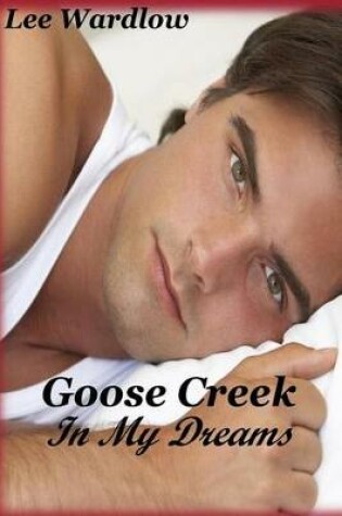 Cover of Goose Creek In My Dreams