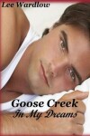Book cover for Goose Creek In My Dreams