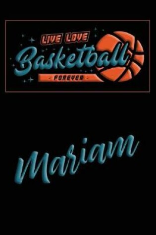 Cover of Live Love Basketball Forever Mariam