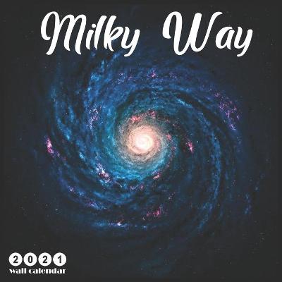 Book cover for Milky Way 2021 Wall Calendar