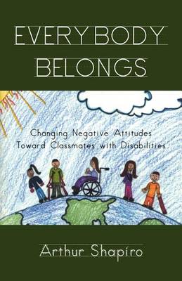 Book cover for Everybody Belongs: Changing Negative Attitudes Toward Classmates with Disabilities