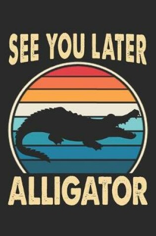 Cover of See You Later Alligator
