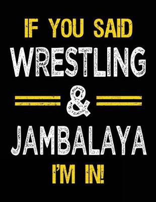 Book cover for If You Said Wrestling & Jambalaya I'm in