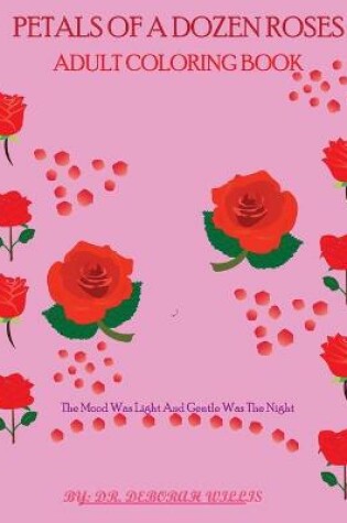 Cover of Petals of a Dozen Roses Adult Coloring Book