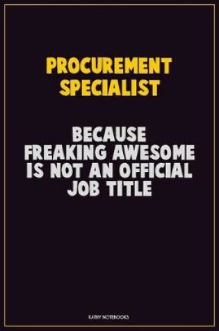 Cover of Procurement Specialist, Because Freaking Awesome Is Not An Official Job Title