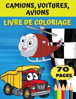 Book cover for Camions, voitures, avions Livre de coloriage