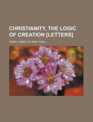 Book cover for Christianity, the Logic of Creation [Letters].