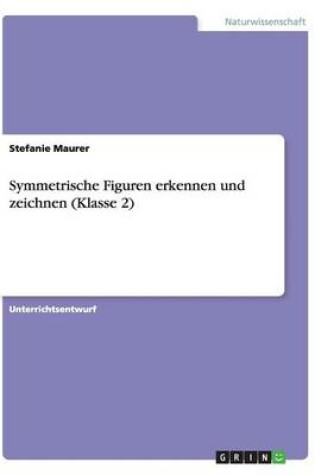 Cover of Symmetrische Figuren erkennen und zeichnen (Klasse 2)