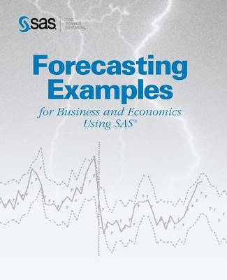 Book cover for Forecasting Examples for Business and Economics Using the SAS System