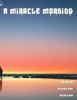 Book cover for A Miracle Morning One Million 3 Course Meal Recipe Plans