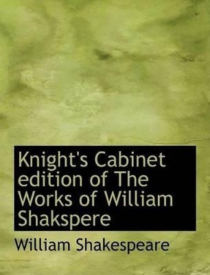 Book cover for Knight's Cabinet Edition of the Works of William Shakspere