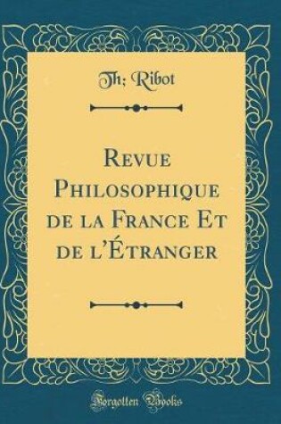 Cover of Revue Philosophique de la France Et de l'Étranger (Classic Reprint)