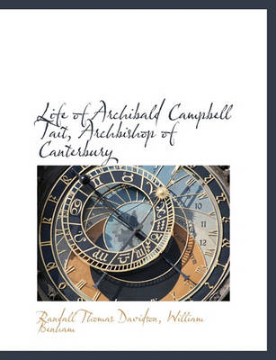 Book cover for Life of Archibald Campbell Tait, Archbishop of Canterbury