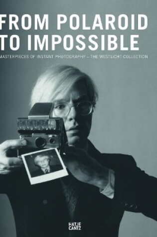 Cover of From Polaroid to Impossible: Masterpieces of Instant PhotographyThe WestLicht Collection