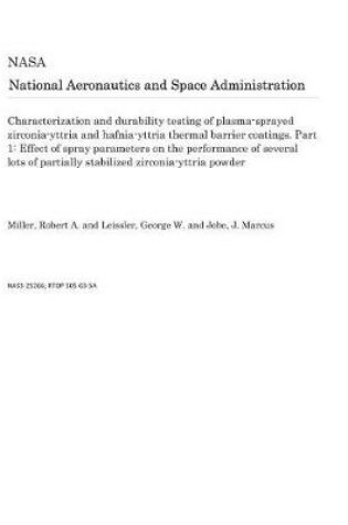 Cover of Characterization and Durability Testing of Plasma-Sprayed Zirconia-Yttria and Hafnia-Yttria Thermal Barrier Coatings. Part 1