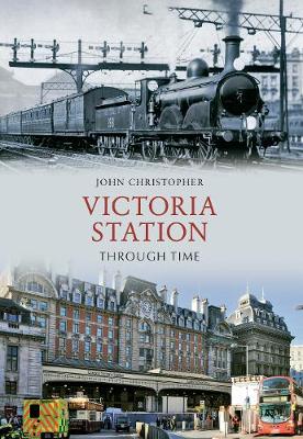 Book cover for Victoria Station Through Time